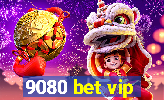 9080 bet vip